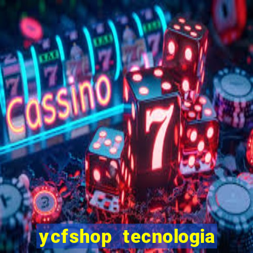 ycfshop tecnologia em ecommerce ltda jogos